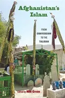 Der Islam in Afghanistan: Von der Konversion bis zu den Taliban - Afghanistan's Islam: From Conversion to the Taliban