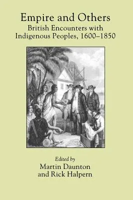 Empire und die Anderen: Britische Begegnungen mit indigenen Völkern, 1600-1850 - Empire and Others: British Encounters with Indigenous Peoples, 1600-1850