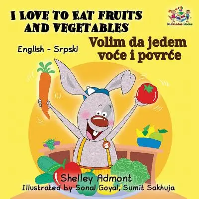 I Love to Eat Fruits and Vegetables (Englisch Serbisch Zweisprachiges Buch Lateinisches Alphabet) - I Love to Eat Fruits and Vegetables (English Serbian Bilingual Book Latin alphabet)