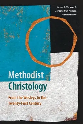 Methodistische Christologie: Von den Wesleys bis zum einundzwanzigsten Jahrhundert - Methodist Christology: From the Wesleys to the Twenty-first Century