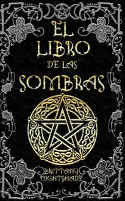 El Libro de las Sombras: hechizos y conjuros: magia roja, blanca y negra