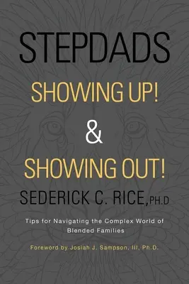 Stiefväter zeigen sich! und zeigen sich! Tipps für die Navigation in der komplexen Welt der gemischten Familien - Stepdads Showing Up! & Showing Out!: Tips for Navigating the Complex World of Blended Families