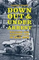 Runter, raus, und unter Arrest: Polizeiarbeit und Alltagsleben in Skid Row - Down, Out, and Under Arrest: Policing and Everyday Life in Skid Row