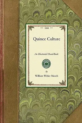 Quittenkultur: Ein illustriertes Handbuch für die Vermehrung und Kultivierung der Quitte - Quince Culture: An Illustrated Hand-Book for the Propagation and Cultivation of the Quince