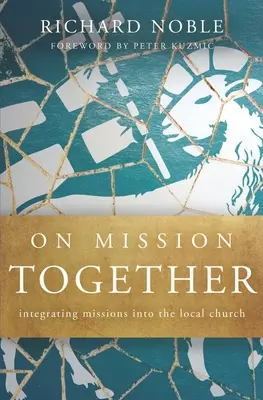 Gemeinsam auf Mission: Missionsarbeit in die Ortsgemeinde integrieren - On Mission Together: Integrating Missions into the Local Church