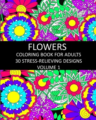 Blumen-Malbuch für Erwachsene: 30 stressabbauende Motive Band 1 - Flowers Coloring Book for Adults: 30 Stress-Relieving Designs Volume 1