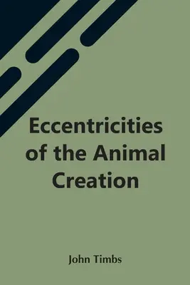 Exzentrizitäten der tierischen Schöpfung - Eccentricities Of The Animal Creation