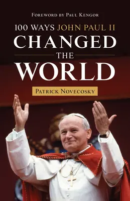 100 Wege, wie Johannes Paul II. die Welt veränderte - 100 Ways John Paul II Changed the World