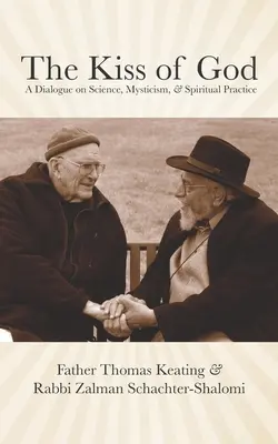 Der Kuss Gottes: Ein Dialog über Wissenschaft, Mystik und spirituelle Praxis - The Kiss of God: A Dialogue on Science, Mysticism, & Spiritual Practice