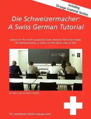 Die Schweizermacher: Ein schweizerdeutsches Tutorial - Die Schweizermacher: A Swiss German Tutorial