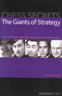 Schach-Geheimnisse: Die Giganten der Strategie: Lernen Sie von Kramnik, Karpov, Petrosian, Capablanca und Nimzowitsch - Chess Secrets: The Giants of Strategy: Learn from Kramnik, Karpov, Petrosian, Capablanca and Nimzowitsch