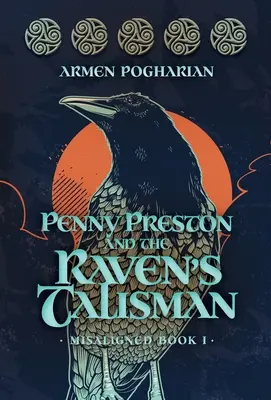 Penny Preston und der Talisman des Raben: Falsch ausgerichtet Buch I - Penny Preston and the Raven's Talisman: Misaligned Book I