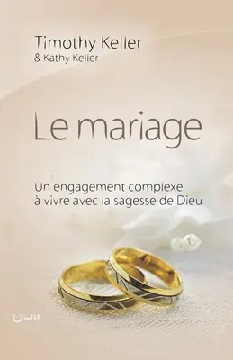 Le mariage (Der Sinn der Heirat): Un engagement complexe vivre avec la sagesse de Dieu - Le mariage (The meaning of mariage): Un engagement complexe  vivre avec la sagesse de Dieu