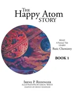 Die Geschichte vom glücklichen Atom: Lesen Sie ein Fantasy-Märchen Lernen Sie die Grundlagen der Chemie Buch 1 - The Happy Atom Story: Read a Fantasy Tale Learn Basic Chemistry Book 1