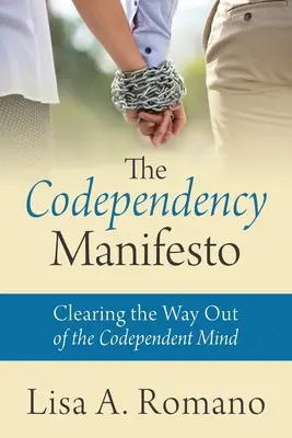 Das Codependenz-Manifest: Den Weg aus der Abhängigkeit freimachen - The Codependency Manifesto: Clearing the Way Out of the Codependent Mind