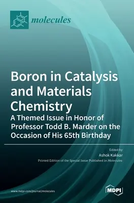 Bor in der Katalyse und Materialchemie: Eine Themenausgabe zu Ehren von Professor Todd B. Marder anläßlich seines 65. - Boron in Catalysis and Materials Chemistry: A Themed Issue in Honor of Professor Todd B. Marder on the Occasion of His 65th Birthday