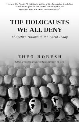 Die Holocausts, die wir alle leugnen: Kollektives Trauma in der Welt von heute - The Holocausts We All Deny: Collective Trauma in the World Today