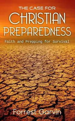 The Case for Christian Preparedness - Glaube und Vorbereitung auf das Überleben - The Case for Christian Preparedness - Faith and Prepping for Survival