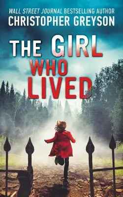 Das Mädchen, das lebte: Ein spannender Spannungsroman - The Girl Who Lived: A Thrilling Suspense Novel