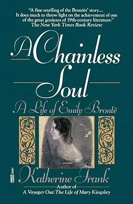 Eine Seele ohne Ketten: Das Leben von Emily Bronte - A Chainless Soul: A Life of Emily Bronte