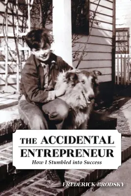 Der zufällige Unternehmer: Wie ich in den Erfolg stolperte - The Accidental Entrepreneur: How I Stumbled into Success