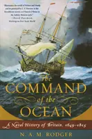 Das Kommando über den Ozean: Eine Marinegeschichte Großbritanniens, 1649--1815 - Command of the Ocean: A Naval History of Britain, 1649--1815