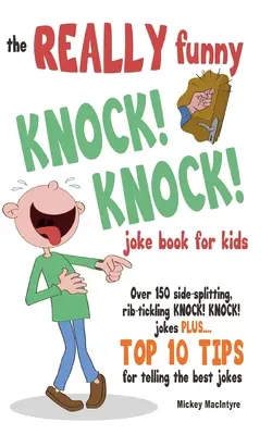 Die WIRKLICH lustige KNOCK! KNOCK! Witzebuch für Kinder: Über 150 Gassenhauer, die die Rippen kitzeln KNOCK! KNOCK! Witze. Plus 10 Tipps zum Erzählen der besten Witze - The REALLY Funny KNOCK! KNOCK! Joke Book For Kids: Over 150 Side-splitting, Rib-tickling KNOCK! KNOCK! Jokes. Plus Top 10 Tips For Telling The Best Jo