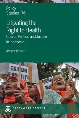 Das Recht auf Gesundheit einklagen: Gerichte, Politik und Justiz in Indonesien - Litigating the Right to Health: Courts, Politics, and Justice in Indonesia