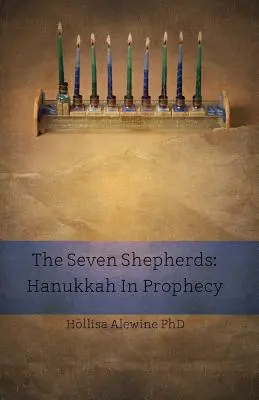 Die sieben Schafhirten: Chanukka in der Prophezeiung - The Seven Shepherds: Hanukkah in Prophecy