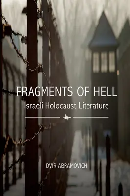 Fragmente der Hölle: Israelische Holocaust-Literatur - Fragments of Hell: Israeli Holocaust Literature
