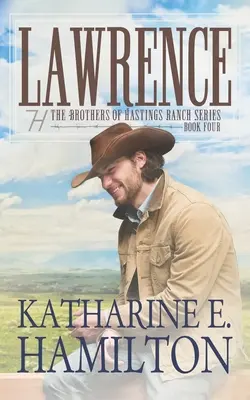 Lawrence: Die Brüder der Hastings Ranch Reihe Buch Vier - Lawrence: The Brothers of Hastings Ranch Series Book Four