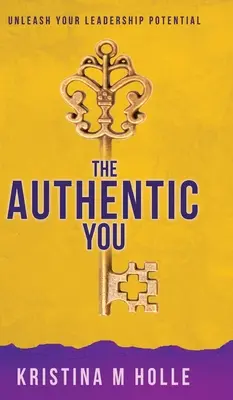 Das authentische Du: Entfesseln Sie Ihr Führungspotenzial - The Authentic You: Unleash Your Leadership Potential