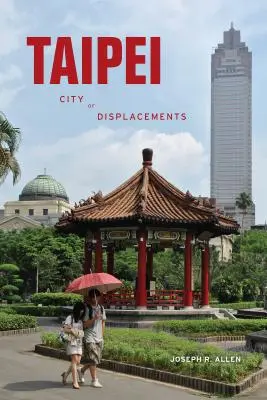 Taipeh: Stadt der Verdrängungen - Taipei: City of Displacements