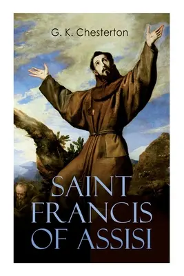 Der heilige Franz von Assisi: Das Leben und die Zeiten des Heiligen Franziskus - Saint Francis of Assisi: The Life and Times of St. Francis