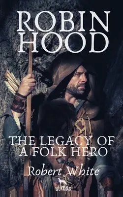 Robin Hood: Das Vermächtnis eines Volkshelden - Robin Hood: The Legacy of a Folk Hero