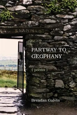 Auf dem Weg zur Geophanie: Gedichte - Partway to Geophany: Poems