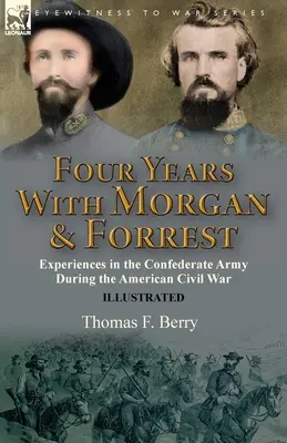 Vier Jahre mit Morgan und Forrest: Erlebnisse in der konföderierten Armee während des amerikanischen Bürgerkriegs - Four Years With Morgan and Forrest: Experiences in the Confederate Army During the American Civil War