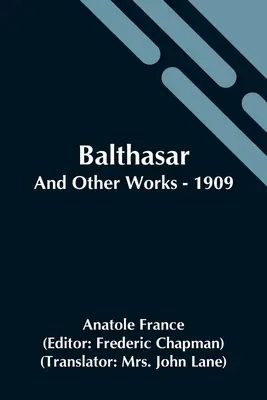 Balthasar; Und andere Werke - 1909 - Balthasar; And Other Works - 1909