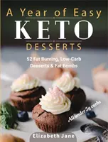 Ein Jahr voller einfacher Keto-Desserts: 52 saisonale fettverbrennende, kohlenhydratarme & Paleo-Desserts & Fettbomben mit weniger als 5 Gramm Kohlenhydraten - A Year of Easy Keto Desserts: 52 Seasonal Fat Burning, Low-Carb & Paleo Desserts & Fat Bombs with less than 5 gram of carbs