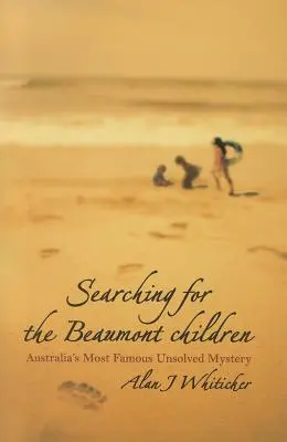 Auf der Suche nach den Beaumont-Kindern: Australiens berühmtestes ungelöstes Rätsel - Searching for the Beaumont Children: Australia's Most Famous Unsolved Mystery