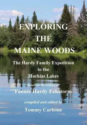 Die Erforschung der Wälder von Maine - Die Expedition der Familie Hardy zu den Machias-Seen - Exploring the Maine Woods - The Hardy Family Expedition to the Machias Lakes