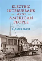 Elektrische Interurbans und die amerikanische Bevölkerung - Electric Interurbans and the American People