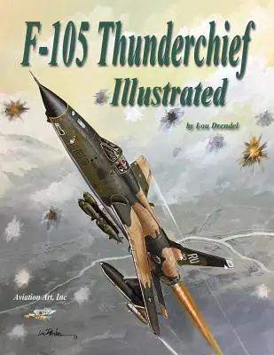 F-105 Thunderchief illustriert - F-105 Thunderchief Illustrated