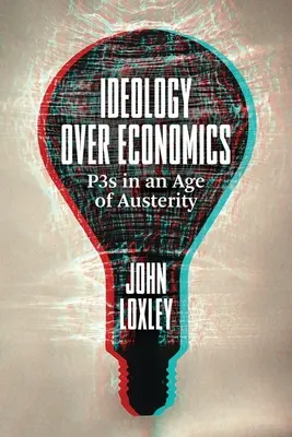 Ideologie statt Wirtschaft: P3s in einem Zeitalter der Sparsamkeit - Ideology Over Economics: P3s in an Age of Austerity