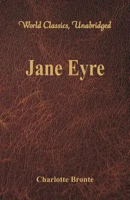 Jane Eyre (Weltklassiker, ungekürzt) - Jane Eyre (World Classics, Unabridged)