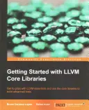 Erste Schritte mit den LLVM-Kernbibliotheken: Machen Sie sich mit den Grundlagen von LLVM vertraut und verwenden Sie die Kernbibliotheken, um fortgeschrittene Werkzeuge zu erstellen - Getting Started with LLVM Core Libraries: Get to grips with LLVM essentials and use the core libraries to build advanced tools