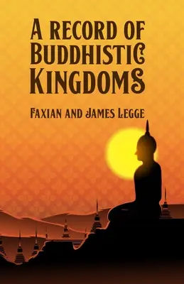 Ein Bericht über buddhistische Königreiche - A Record of Buddhistic Kingdoms