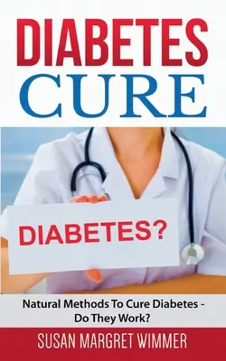 Diabetes-Kur: Natürliche Methoden zur Heilung von Diabetes - funktionieren sie? - Diabetes Cure: Natural Methods To Cure Diabetes - Do They Work?