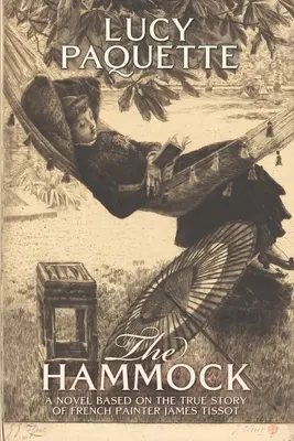 Die Hängematte: Ein Roman, basierend auf der wahren Geschichte des französischen Malers James Tissot - The Hammock: A novel based on the true story of French painter James Tissot