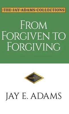 Vom Vergeben zum Verzeihen: Lernen, einander auf Gottes Weise zu verzeihen - From Forgiven to Forgiving: Learning to Forgive One Another God's Way